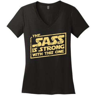 The Sass Is Strong With This One The Original Women's V-Neck T-Shirt