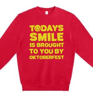 Todays Smile Is Brought To You By Oktoberfest Premium Crewneck Sweatshirt