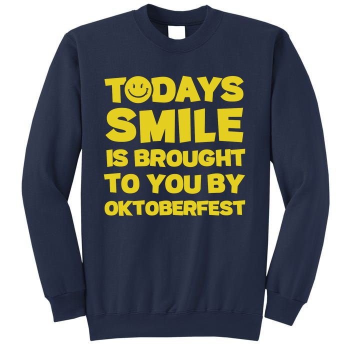 Todays Smile Is Brought To You By Oktoberfest Sweatshirt