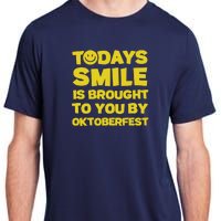 Todays Smile Is Brought To You By Oktoberfest Adult ChromaSoft Performance T-Shirt