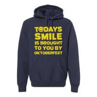 Todays Smile Is Brought To You By Oktoberfest Premium Hoodie