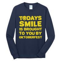 Todays Smile Is Brought To You By Oktoberfest Tall Long Sleeve T-Shirt