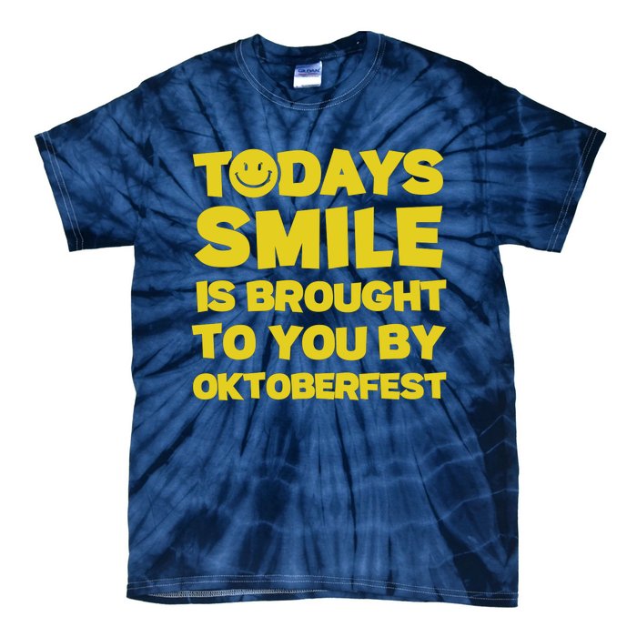 Todays Smile Is Brought To You By Oktoberfest Tie-Dye T-Shirt