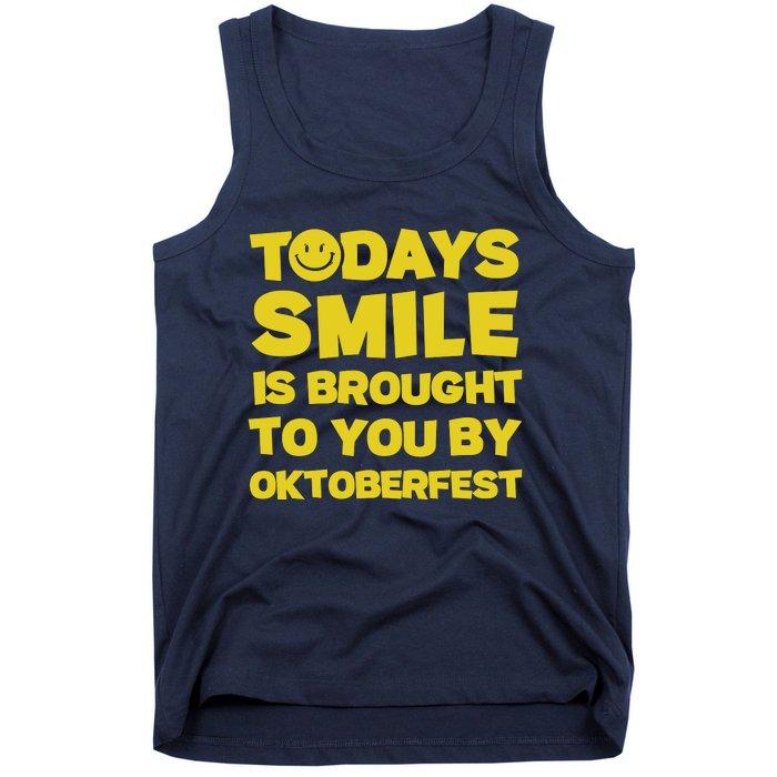 Todays Smile Is Brought To You By Oktoberfest Tank Top