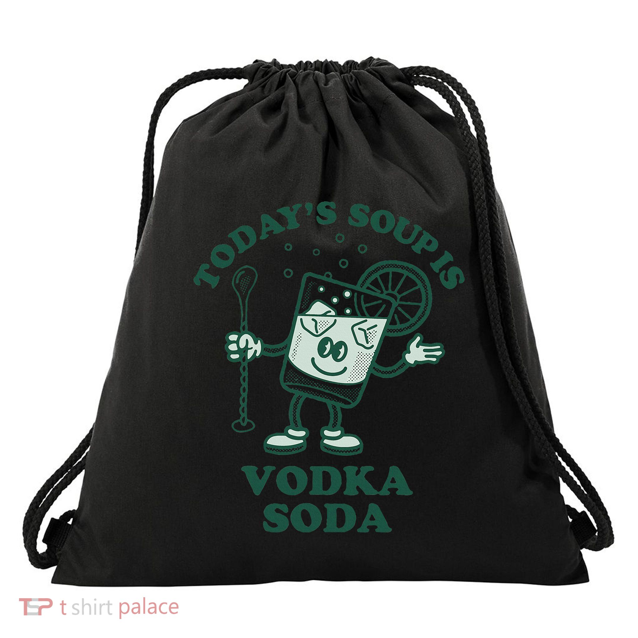 TodayS Soup Is Vodka Soda Drawstring Bag