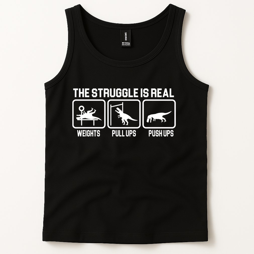 The Struggle Is Real Funny TRex Tank Top