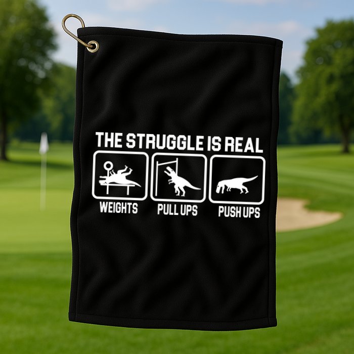 The Struggle Is Real Funny TRex Golf Towel