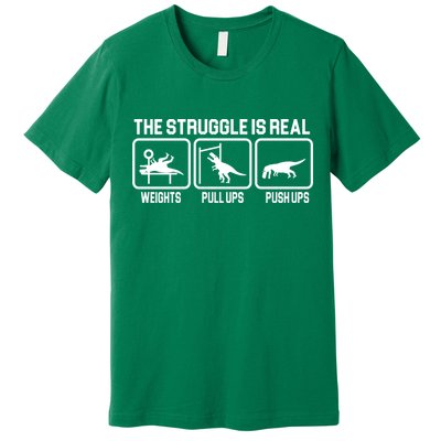 The Struggle Is Real Funny TRex Premium T-Shirt