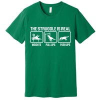 The Struggle Is Real Funny TRex Premium T-Shirt