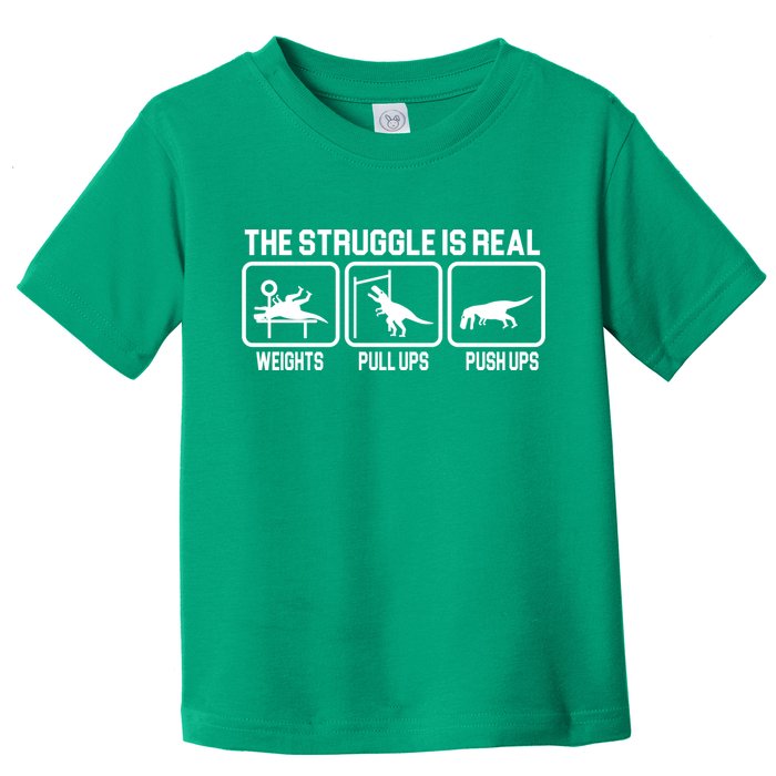 The Struggle Is Real Funny TRex Toddler T-Shirt