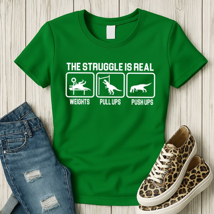 The Struggle Is Real Funny TRex Womens T-Shirt