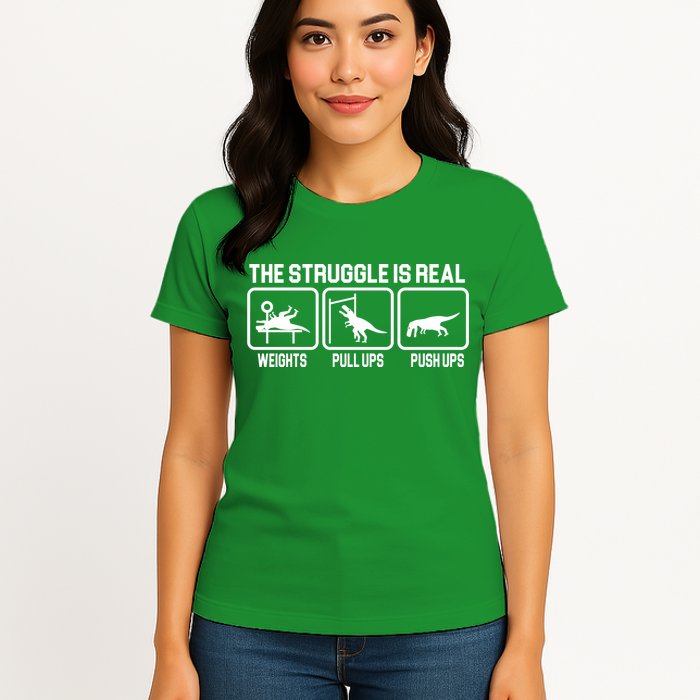 The Struggle Is Real Funny TRex Womens T-Shirt