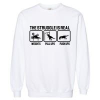 The Struggle Is Real Funny TRex Garment-Dyed Sweatshirt