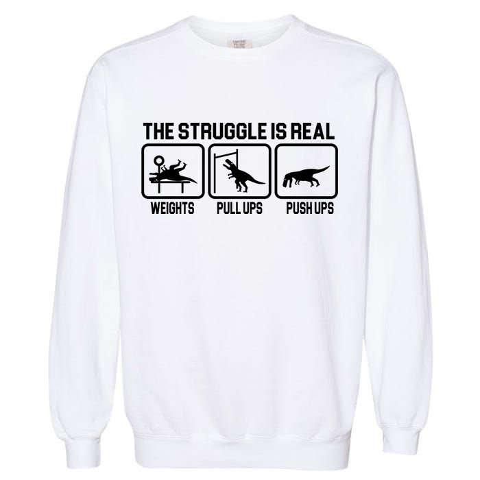 The Struggle Is Real Funny TRex Garment-Dyed Sweatshirt