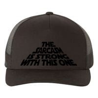 The Sarcasm Is Strong With This One Yupoong Adult 5-Panel Trucker Hat