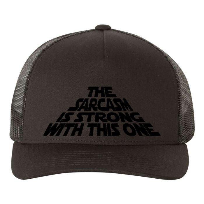 The Sarcasm Is Strong With This One Yupoong Adult 5-Panel Trucker Hat