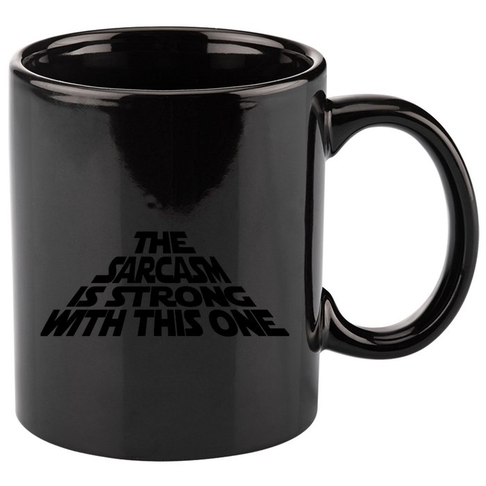 The Sarcasm Is Strong With This One 11oz C Handle Ceramic Mug