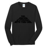 The Sarcasm Is Strong With This One Tall Long Sleeve T-Shirt