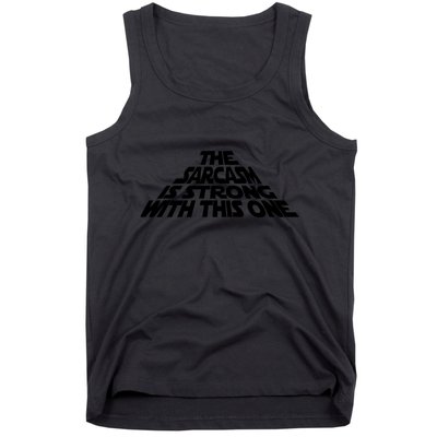 The Sarcasm Is Strong With This One Tank Top