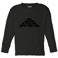 The Sarcasm Is Strong With This One Toddler Long Sleeve Shirt