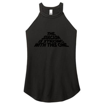 The Sarcasm Is Strong With This One Women's Perfect Tri Rocker Tank