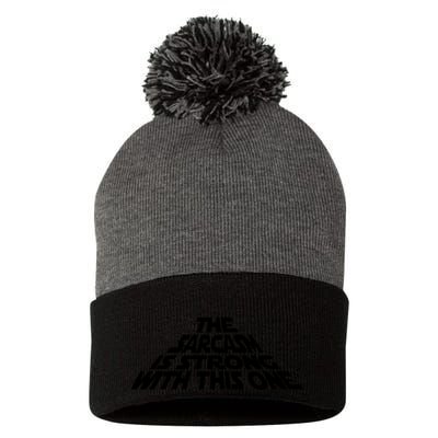 The Sarcasm Is Strong With This One Pom Pom 12in Knit Beanie