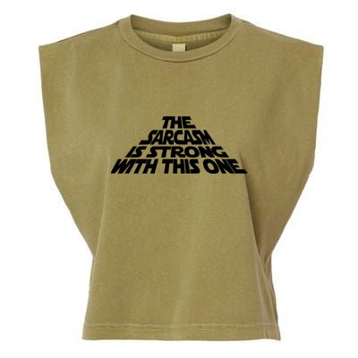The Sarcasm Is Strong With This One Garment-Dyed Women's Muscle Tee