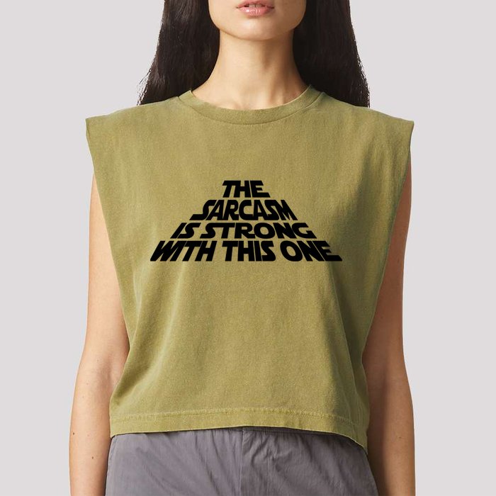 The Sarcasm Is Strong With This One Garment-Dyed Women's Muscle Tee