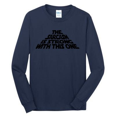 The Sarcasm Is Strong With This One Tall Long Sleeve T-Shirt