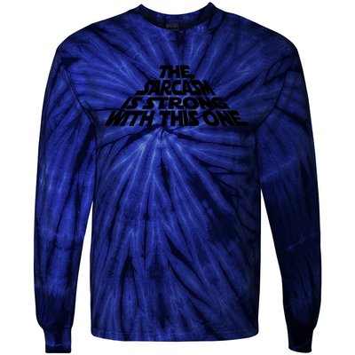 The Sarcasm Is Strong With This One Tie-Dye Long Sleeve Shirt