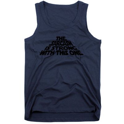 The Sarcasm Is Strong With This One Tank Top