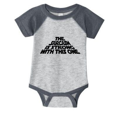 The Sarcasm Is Strong With This One Infant Baby Jersey Bodysuit