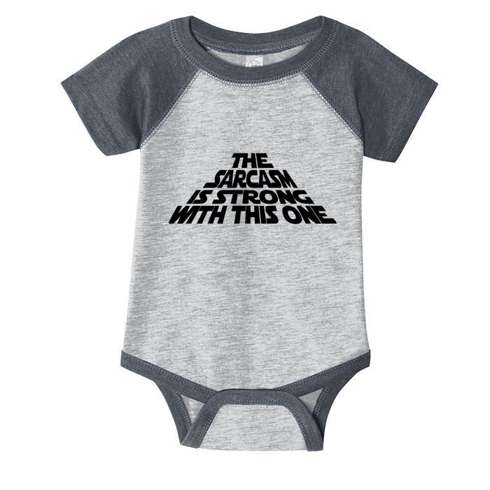 The Sarcasm Is Strong With This One Infant Baby Jersey Bodysuit