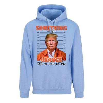 Trump Something In The Orange Tells Me Were Not Done Unisex Surf Hoodie