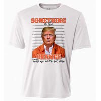 Trump Something In The Orange Tells Me Were Not Done Cooling Performance Crew T-Shirt