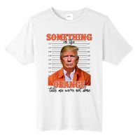 Trump Something In The Orange Tells Me Were Not Done Tall Fusion ChromaSoft Performance T-Shirt