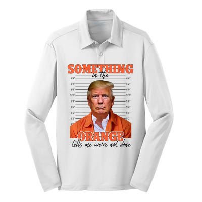 Trump Something In The Orange Tells Me Were Not Done Silk Touch Performance Long Sleeve Polo