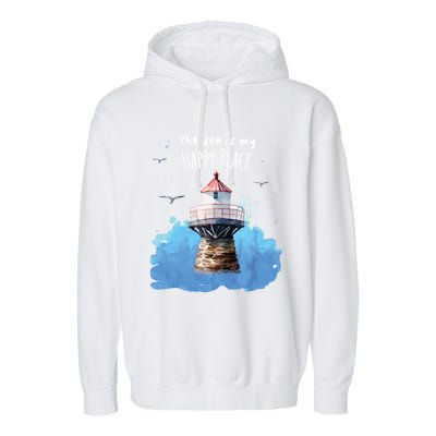 The Sea Is My Happy Place I Beach Lighthouses Coast Summer Gift Garment-Dyed Fleece Hoodie