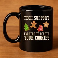 Tech Support Im Here To Delete Your Cookies Funny Christmas Holiday 11oz C Handle Ceramic Mug