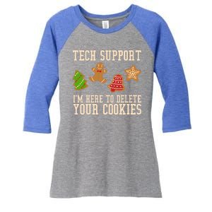 Tech Support Im Here To Delete Your Cookies Funny Christmas Holiday Women's Tri-Blend 3/4-Sleeve Raglan Shirt