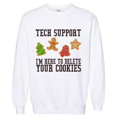 Tech Support Im Here To Delete Your Cookies Funny Christmas Holiday Garment-Dyed Sweatshirt