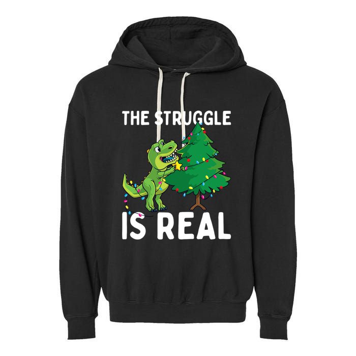 The Struggle Is Real Dinosaur And Xmas Tree Christmas Trex Funny Gift Garment-Dyed Fleece Hoodie