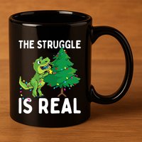 The Struggle Is Real Dinosaur And Xmas Tree Christmas Trex Funny Gift 11oz C Handle Ceramic Mug