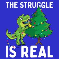 The Struggle Is Real Dinosaur And Xmas Tree Christmas Trex Funny Gift Sweatshirt