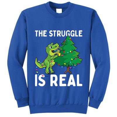The Struggle Is Real Dinosaur And Xmas Tree Christmas Trex Funny Gift Tall Sweatshirt