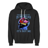There’S Someone In My Head But It’S Not Me Garment-Dyed Fleece Hoodie