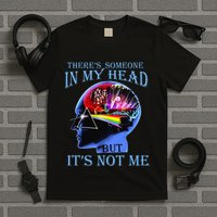 There’S Someone In My Head But It’S Not Me T-Shirt