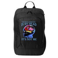 There’S Someone In My Head But It’S Not Me City Backpack