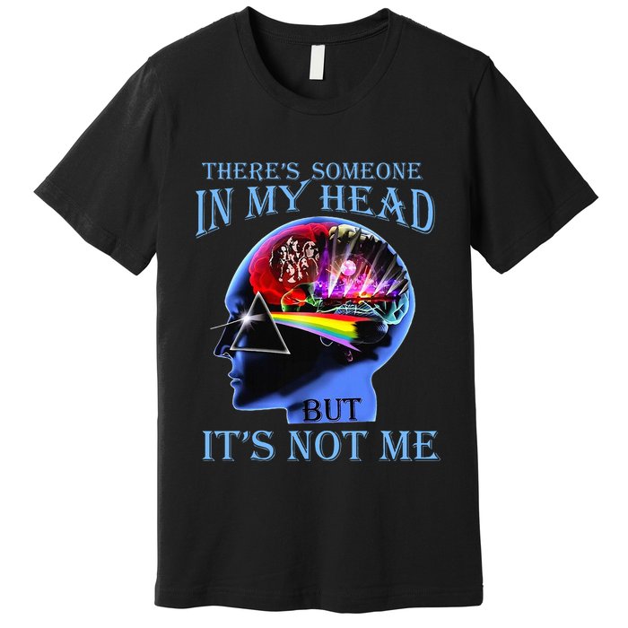 There’S Someone In My Head But It’S Not Me Premium T-Shirt