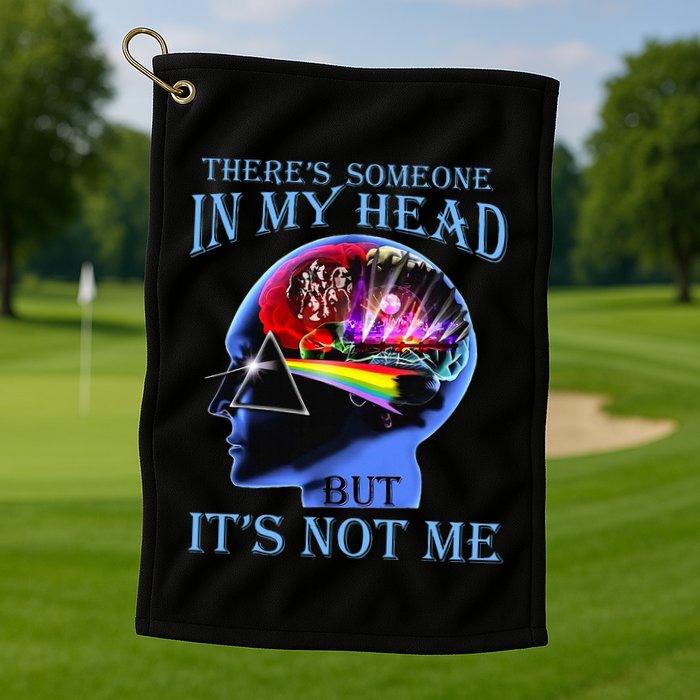 There’S Someone In My Head But It’S Not Me Golf Towel